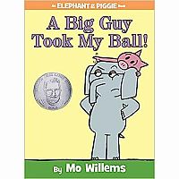 Elephant & Piggie: A Big Guy Took My Ball