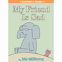 Elephant and Piggie: My Friend is Sad