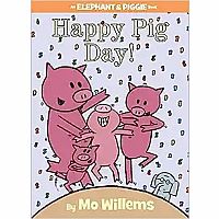 Elephant & Piggie: Happy Pig Day!