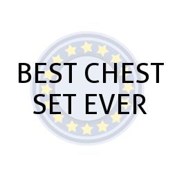 BEST CHEST SET EVER